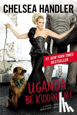 Handler, Chelsea - Uganda Be Kidding Me
