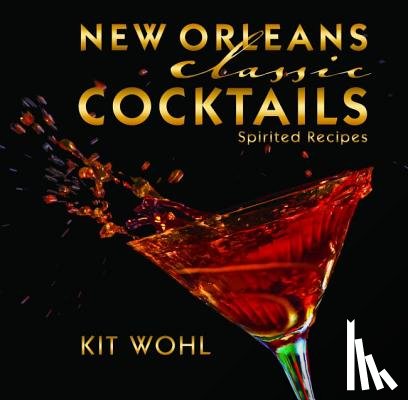 Wohl, Kit - New Orleans Classic Cocktails
