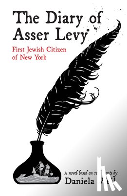 Weil, Daniela - The Diary of Asser Levy: First Jewish Citizen of New York