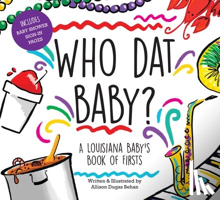Behan, Allison Dugas - Who DAT Baby? a Louisiana Baby's Book of Firsts