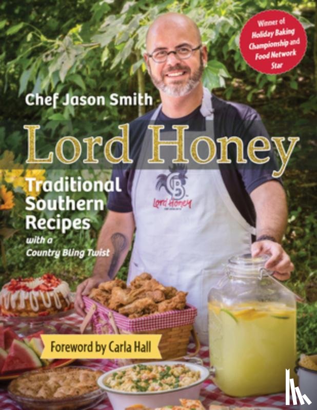 Smith, Chef Jason - Lord Honey: Traditional Southern Recipes with a Country Bling Twist