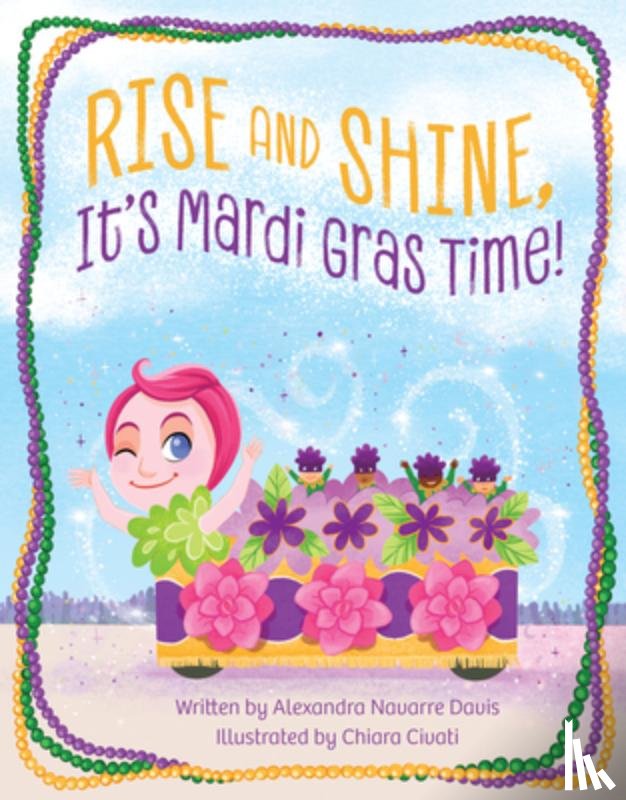 Davis, Alexandra Navarre - Rise and Shine, It's Mardi Gras Time!