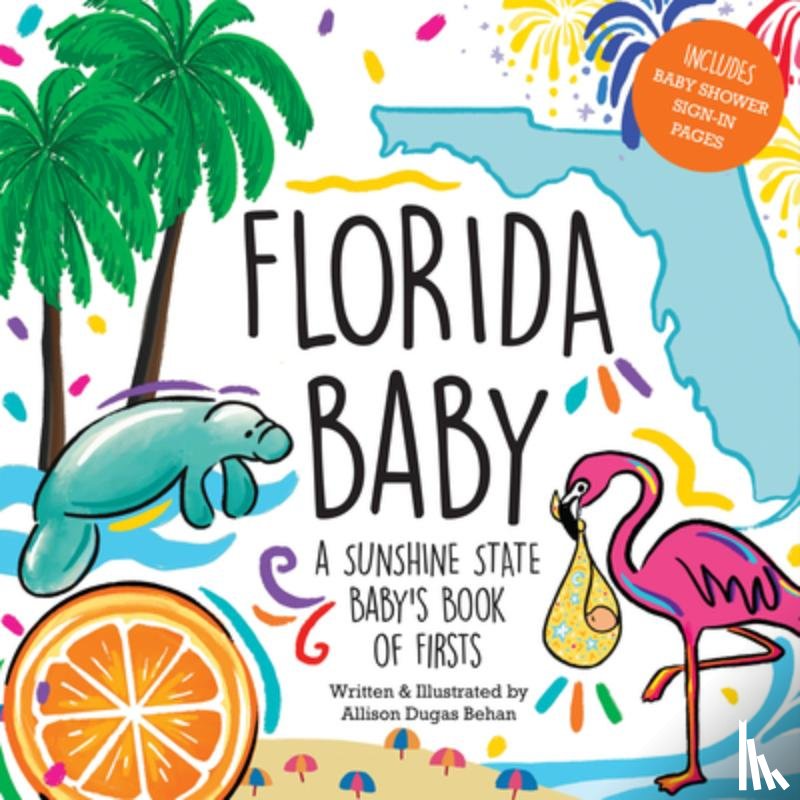 Behan, Allison Dugas - Florida Baby: A Sunshine State Baby's Book of Firsts