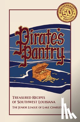 Louisiana Junior League of Lake Charles - Pirate's Pantry: Treasured Recipes of Southwest Louisiana (50th Anniversary)