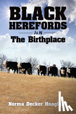 Hoagland, Norma - Black Herefords: The Birthplace