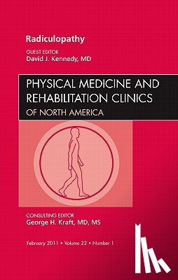 Kennedy, David - Radiculopathy, An Issue of Physical Medicine and Rehabilitation Clinics