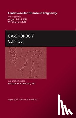 Sahni, Gagan (Mount Sinai Medical Center, Elkayam, Uri (University of Southern California - Cardiovascular Disease in Pregnancy, An Issue of Cardiology Clinics