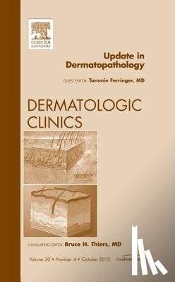 Ferringer, Tammie (Geisinger Medical Laboratories - Update in Dermatopathology, An Issue of Dermatologic Clinics