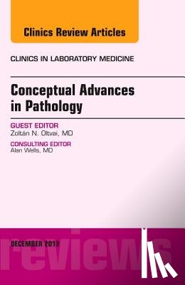 Oltvai, Zoltan (Department of Pathology - Conceptual Advances in Pathology, An Issue of Clinics in Laboratory Medicine