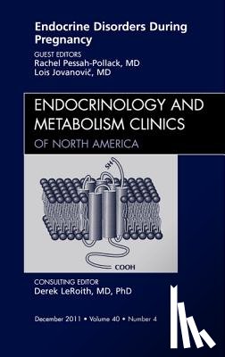 Pollack, Rachel Pessah-, Jovanovic, Lois (Sansum Diabetes Research Institute) - Endocrine Disorders During Pregnancy, An Issue of Endocrinology and Metabolism Clinics of North America