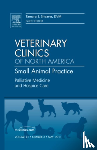 Shearer, Tami - Palliative Medicine and Hospice Care, An Issue of Veterinary Clinics: Small Animal Practice