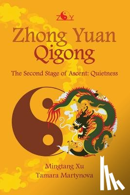 Martynova, Tamara - Zhong Yuan Qigong: The Second Stage of Ascent: Quietness
