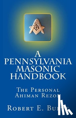 Burtt, Robert E. - A Pennsylvania Masonic Handbook: The Personal Ahiman Rezon
