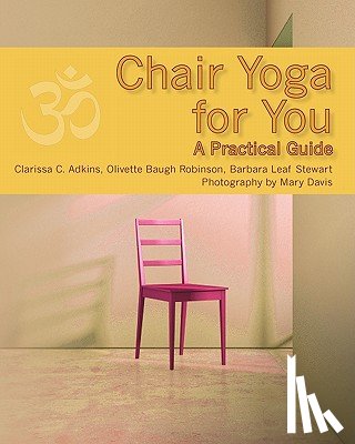 Robinson, Olivette Baugh - Chair Yoga for You: A Practical Guide