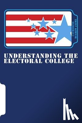 Jaime, Catherine McGrew - Understanding the Electoral College