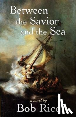 Rice, Bob - Between the Savior and the Sea
