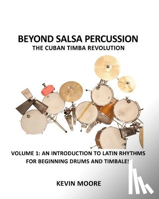 Moore, Kevin (Director of the Football Museum Preston UK) - Beyond Salsa Percussion-The Cuban Timba Revolution