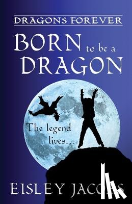 Jacobs, Eisley - Dragons Forever - Born to be a Dragon