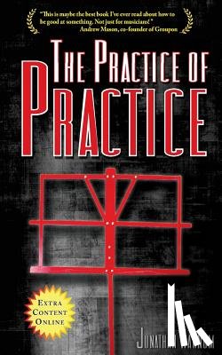 Harnum, Jonathan - The Practice of Practice: How to Boost Your Music Skills