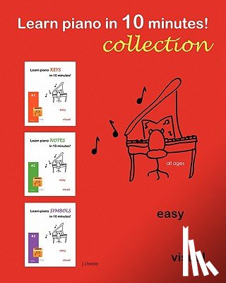 Steele, Jasmine - Learn piano in 10 minutes! COLLECTION