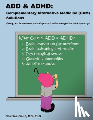 Gant, Charles - Add & ADHD: Complementary/Alternative Medicine (CAM) Solutions