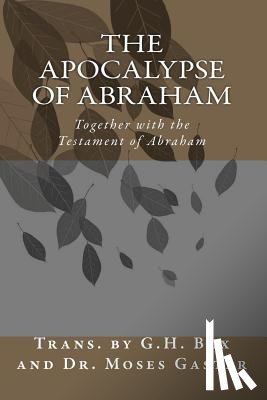 Gaster, Moses - The Apocalypse of Abraham: Together with the Testament of Abraham