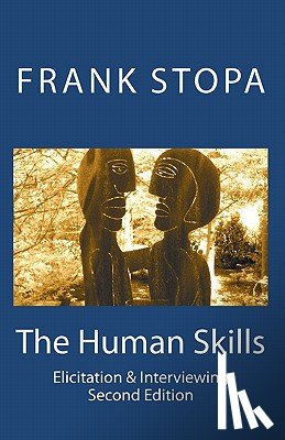 Stopa, Frank - The Human Skills: Elicitation & Interviewing (Second Edition)