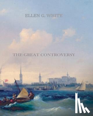 White, Ellen G. - The Great Controversy