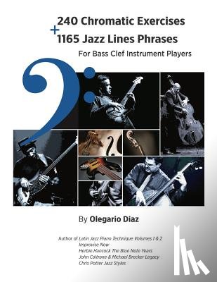Diaz, Olegario - 240 Chromatic Exercises + 1165 Jazz Lines Phrases for Bass Clef Instrument Players
