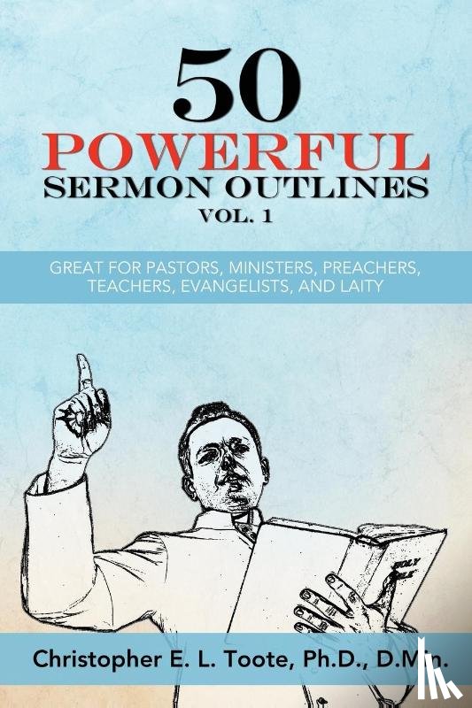 Toote, D Min - 50 Powerful Sermon Outlines Vol. 1