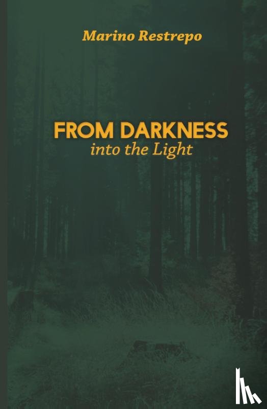Restrepo, Marino - From Darkness Into the Light