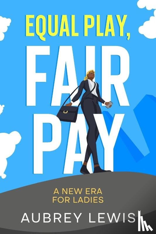 Lewis, Aubrey - Equal Play, Fair Pay