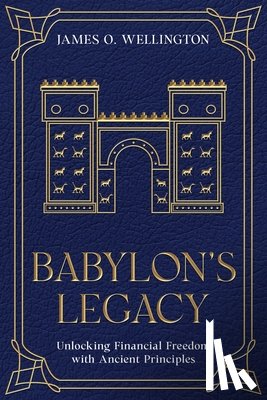 Wellington, James O. - Babylon's Legacy