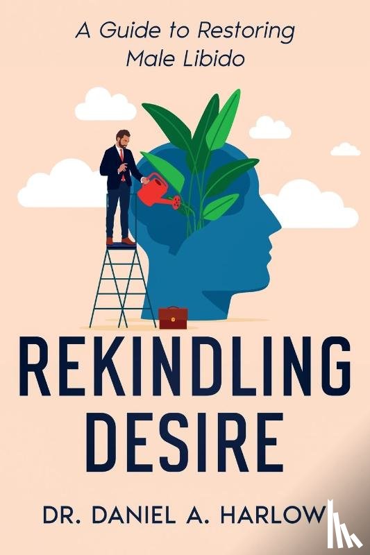 Harlow, Daniel A. - Rekindling Desire