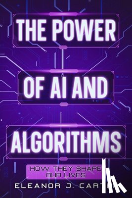 Carter, Eleanor J. - The Power of AI and Algorithms