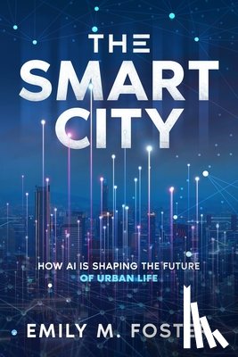 Foster, Emily M. - The Smart City