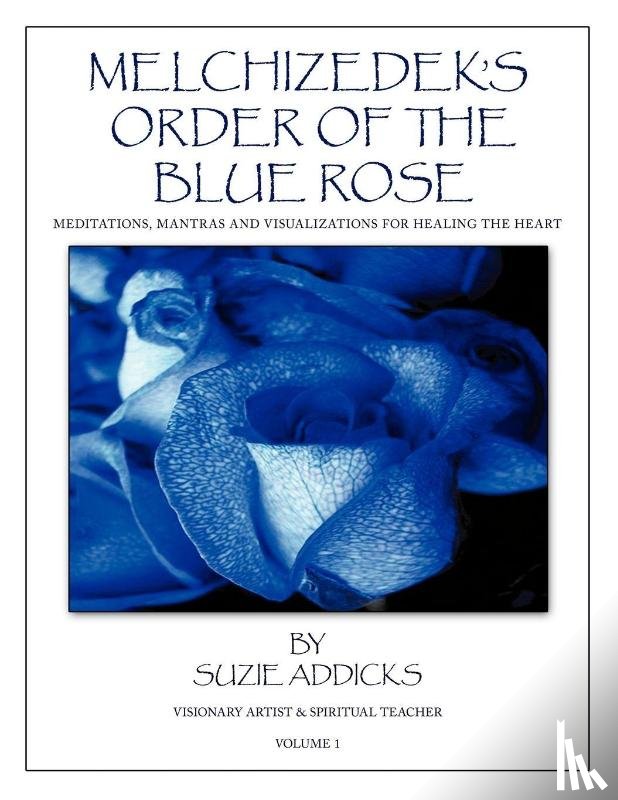 Addicks, Suzie - Melchizedek's Order of the Blue Rose