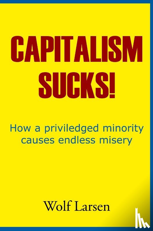 Larsen, Wolf - Capitalism Sucks!