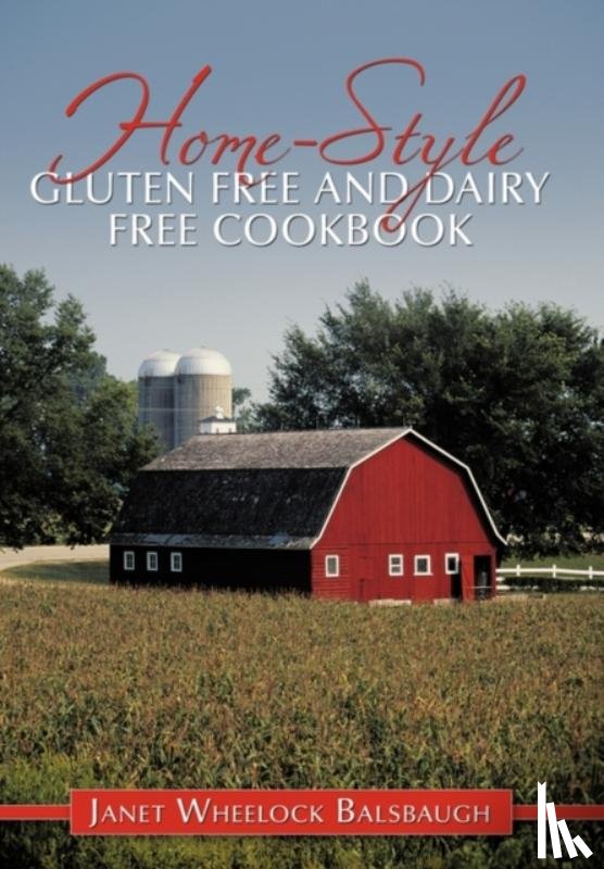 Balsbaugh, Janet Wheelock - Home-Style Gluten Free and Dairy Free Cookbook