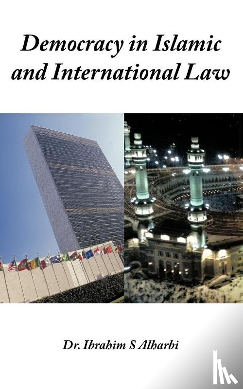 Alharbi, Ibrahim S - Democracy in Islamic and International Law