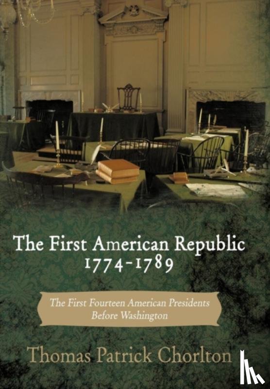 Chorlton, Thomas Patrick - The First American Republic 1774-1789