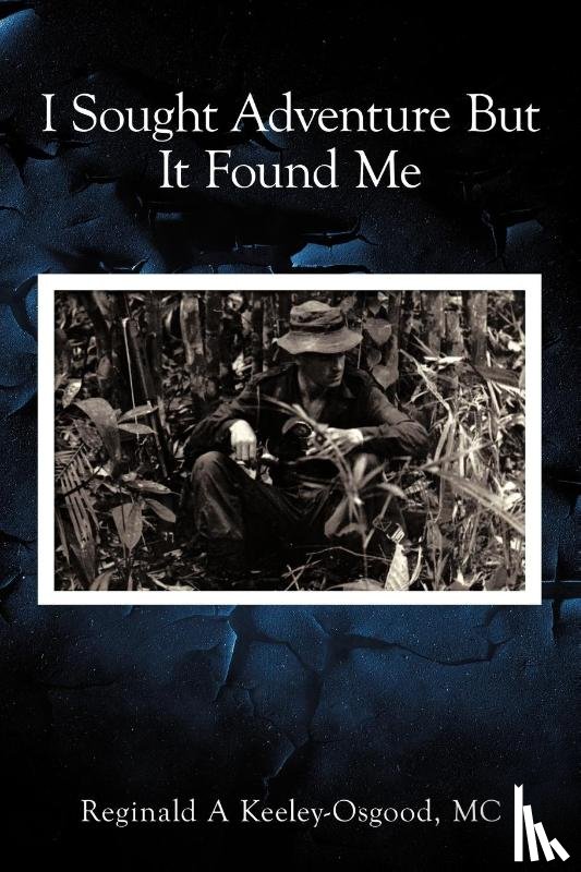 Keeley-Osgood MC, Reginald A - I Sought Adventure But It Found Me