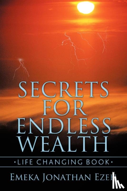 Ezeh, Emeka Jonathan - Secrets for Endless Wealth