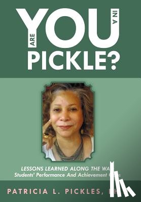 Pickles Ph.D., Patricia L. - Are You In a Pickle?