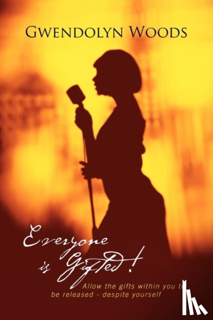 Woods, Gwendolyn - Everyone Is Gifted!