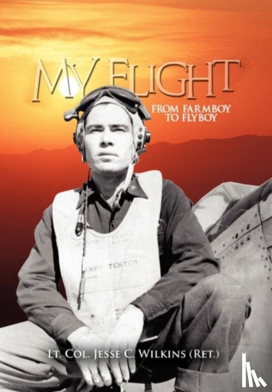 Lt Col Jesse C Wilkins (Ret ) - My Flight