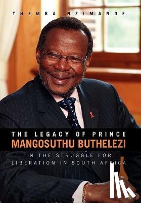Nzimande, Themba - The Legacy of Prince Mangosuthu Buthelezi