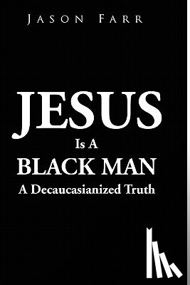 Farr, Jason - Jesus Is A Black Man