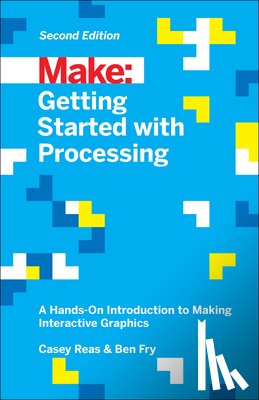 Reas, Casey, Fry, Ben - Getting Started with Processing, 2E