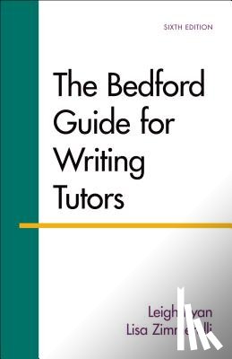 Ryan, Leigh, Zimmerelli, Lisa - The Bedford Guide for Writing Tutors